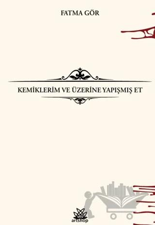 Kemiklerim ve Üzerine Yapışmış Et