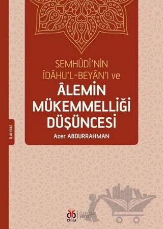 Semhudi’nin İdahu’l-Beyan’ı ve Alemin Mükemmelliği Düşüncesi
