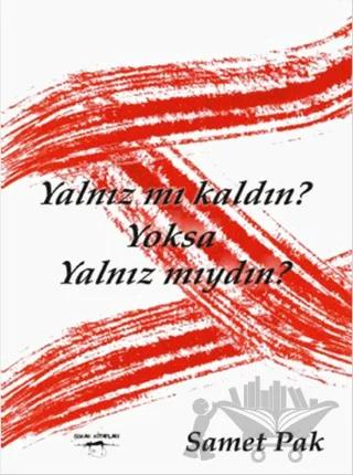Yalnız Mı Kaldın? Yoksa Yalnız Mıydın?