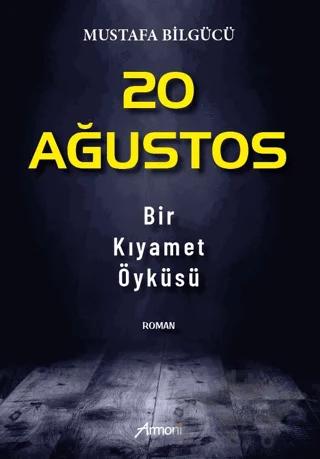20 Ağustos - Bir Kıyamet Öyküsü