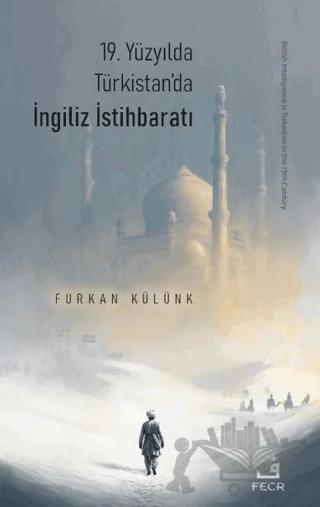 19. Yüzyılda Türkistan’da İngiliz İstihbaratı