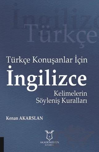 Türkçe Konuşanlar için İngilizce Kelimelerin Söyleniş Kuralları