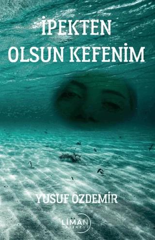 İpekten Olsun Kefenim