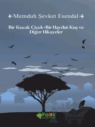 Bir Kucak Çiçek & Bir Haydut Kuş ve Diğer Hikâyeler