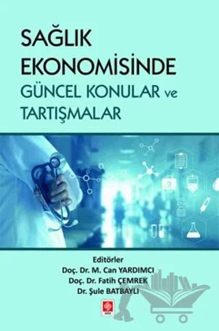 Sağlık Ekonomisinde Güncel Konular ve Tartışmalar
