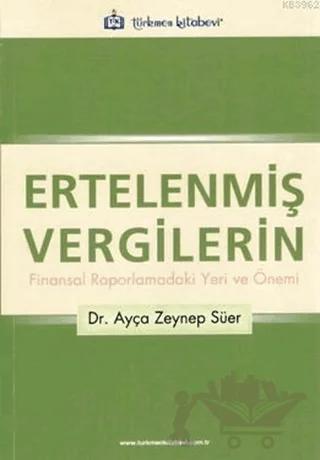 Ertelenmiş Vergilerin Finansal Raporlamadaki Yeri ve Önemi