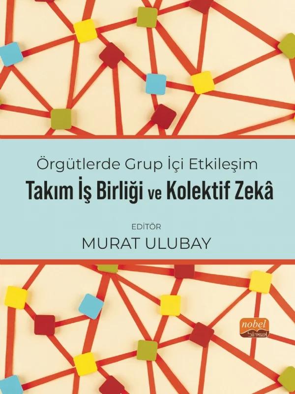 Örgütlerde Grup İçi Etkileşim, Takım İşbirliği ve Kolektif Zekâ