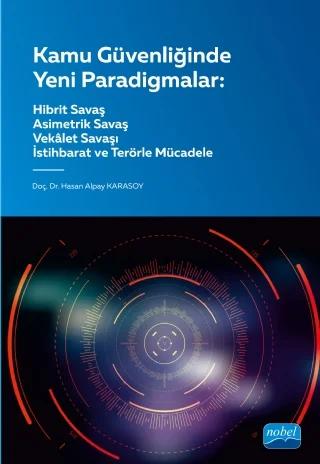 KAMU GÜVENLİĞİNDE YENİ PARADİGMALAR - Hibrit, Asimetrik ve Vekâlet Savaşları Terör ve İstihbarat