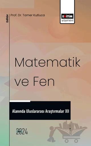 Matematik ve Fen Alanında Uluslararası Araştırmalar XII