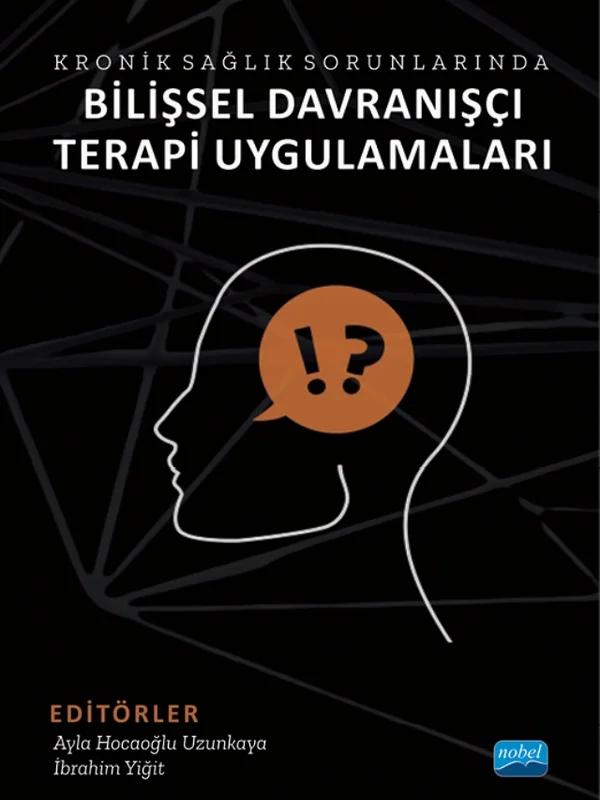 Kronik Sağlık Sorunlarında BİLİŞSEL DAVRANIŞÇI TERAPİ UYGULAMALARI