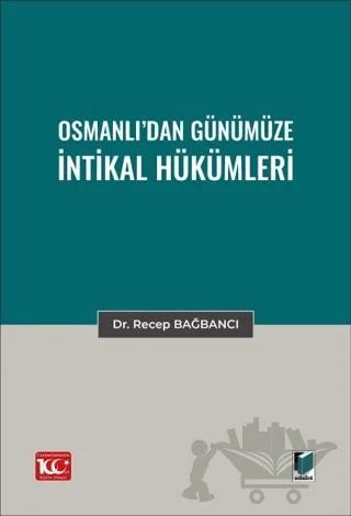 Osmanlı’dan Günümüze İntikal Hükümleri
