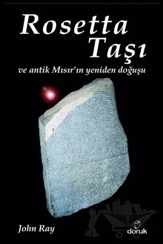 Rosetta Taşı ve Antik Mısır’ın Yeniden Doğuşu