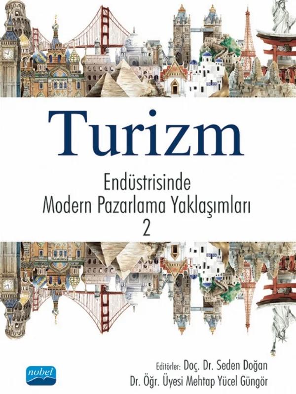 Turizm Endüstrisinde Modern Pazarlama Yaklaşımları 2 – Betül Yeşiltepe Erkayıran, Eda Avcı, Erhan Coşkun, Funda Ön, Özen Kırant Yozcu, Yusuf Ziya Akbaş – Nobel Akademik Yayıncılık kitap kapağı