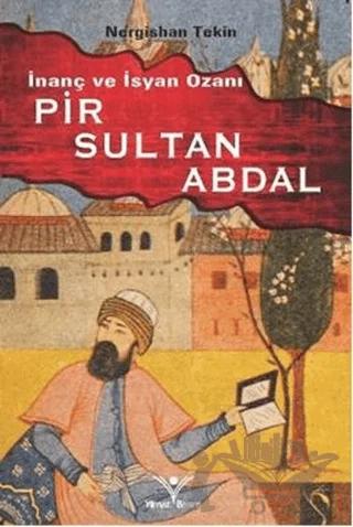 İnanç ve İsyan Ozanı Pir Sultan Abdal