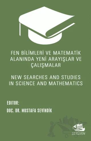 Fen Bilimleri ve Matematik Alanında Yeni Arayışlar ve Çalışmalar - New Searches and Studies in Science and Mathematics