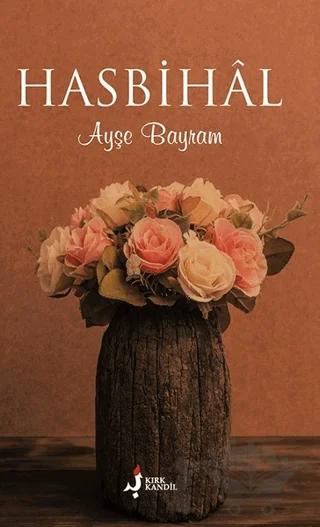 Hasbihal – Ayşe Bayram – Kırk Kandil Yayınları kitap kapağı
