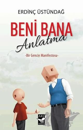 Beni Bana Anlatma – Erdinç Üstündağ – Arı Sanat Yayınevi kitap kapağı