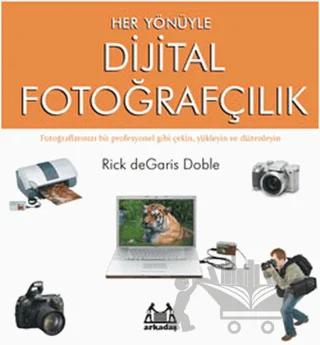 Her Yönüyle Dijital Fotoğrafçılık