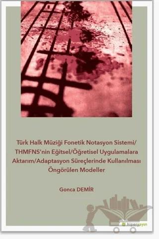 Türk Halk Müziği Fonetik Notasyon Sistemi-THMFNS’nin Eğitsel-Öğretisel Uygulamalara Aktarım-Adaptasyon Süreçlerinde Kullanılması Öngörülen Modeller