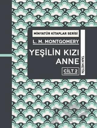 Yeşilin Kızı Anne Cilt 2 - Minyatür Kitaplar Serisi