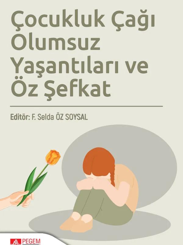 Çocukluk Çağı Olumsuz Yaşantıları ve Öz Şefkat