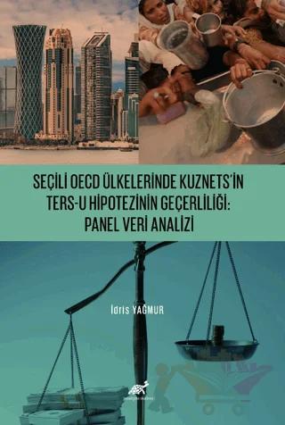 Seçili OECD Ülkelerinde Kuznets’in Ters-U Hipotezinin Geçerliliği: Panel Veri Analizi