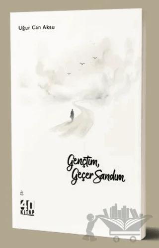 Gençtim, Geçer Sandım – Uğur Can Aksu – 40 Kitap kitap kapağı