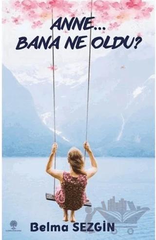 Anne… Bana Ne Oldu?