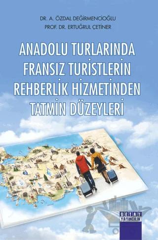 Anadolu Turlarında Fransız Turistlerin Rehberlik Hizmetinden Tatmin Düzeyleri
