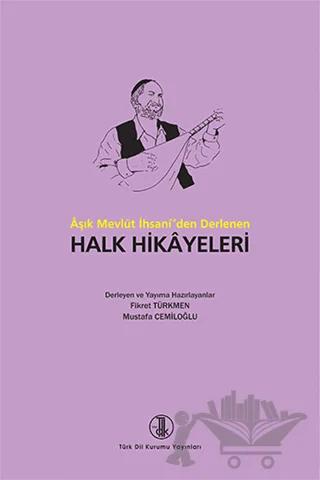 Aşık Mevlüt İhsani’den Derlenen Halk Hikayeleri