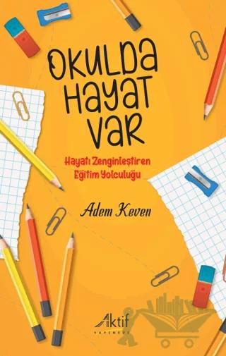 Okulda Hayat Var – Adem Keven – Aktif Yayınevi kitap kapağı