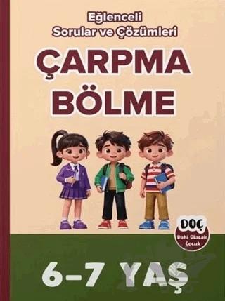 6-7 Yaş Çarpma Bölme Eğlenceli Sorular ve Çözümleri – Kolektif – Dahi Olacak Çocuk Yayınları kitap kapağı