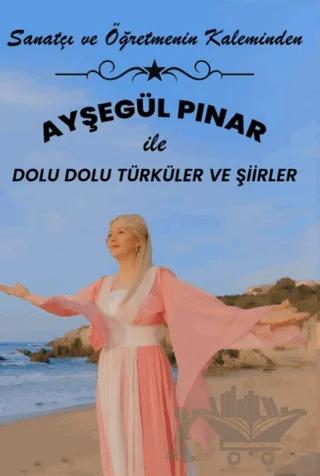 Sanatçı ve Öğretmenin Kaleminden - Ayşegül Pınar ile Dolu Dolu Şiirler ve Türküler
