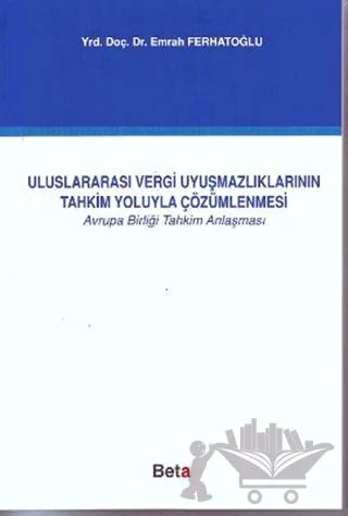 Uluslararası Vergi Uyuşmazlıklarının Tahkim Yoluyla Çözümlenmesi