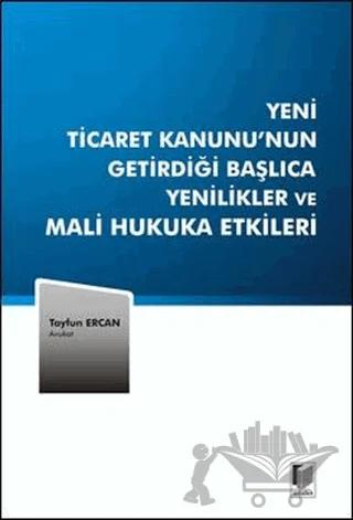 Yeni Ticaret Kanunu'nun Getirdiği Başlıca Yenilikler ve Mali Hukuka Etkileri