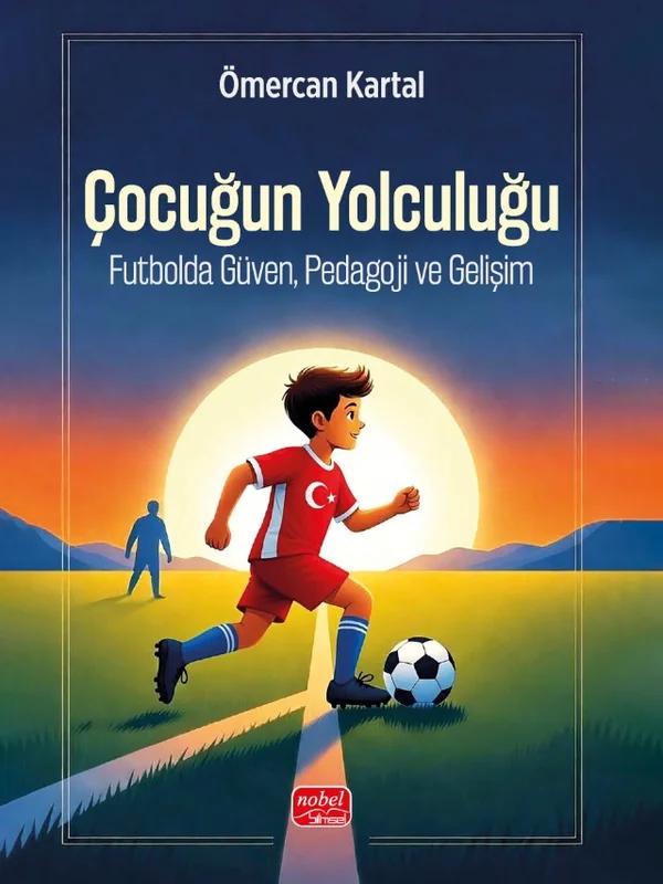Çocuğun Yolculuğu - FUTBOLDA GÜVEN, PEDAGOJİ VE GELİŞİM