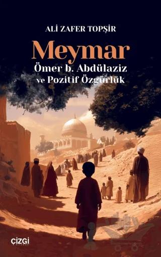 Meymar/ Ömer b. Abdülaziz ve Pozitif Özgürlük