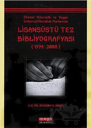 Zihinsel Yetersizlik ve Yaygın Gelişimsel Bozukluk Alanlarında Lisansüstü Tez Bibliyografyası