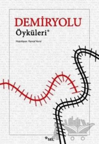 Demiryolu Öyküleri – Kemal Varol – Sel Yayıncılık kitap kapağı