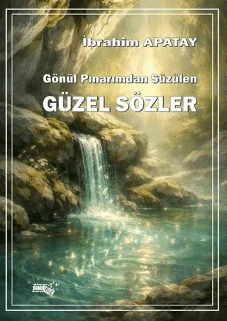 Gönül Pınarımdan Süzülen Güzel Sözler