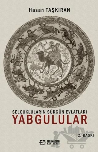 Selçukluların Sürgün Evlatları Yabgulular