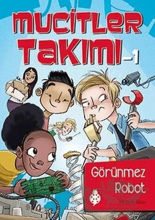 Mucitler Takımı 1: Görünmez Robot – Melinda Metz – Uğurböceği Yayınları kitap kapağı