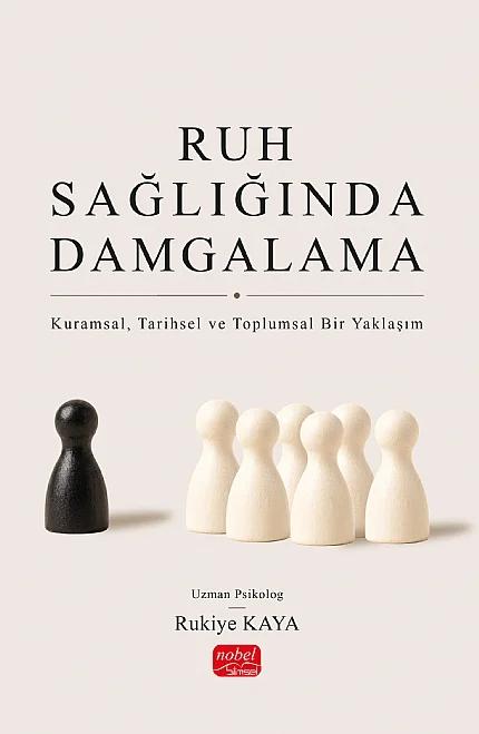RUH SAĞLIĞINDA DAMGALAMA - Kuramsal, Tarihsel ve Toplumsal Bir Yaklaşım