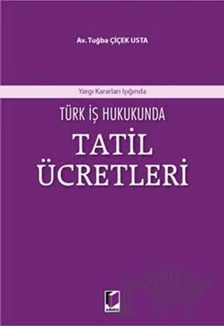 Türk İş Hukukunda Tatil Ücretleri