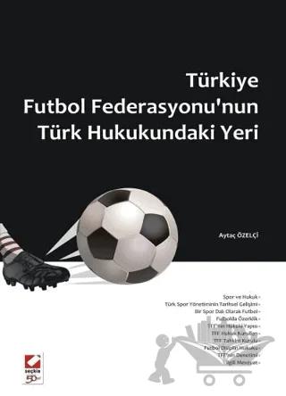 Türkiye Futbol Federasyonu'nun Türk Hukukundaki Yeri – Aytaç Özelçi – Seçkin Yayıncılık kitap kapağı