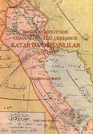 Basra Körfezi’nde Osmanlı - İngiliz Çekişmesi: Katar’da Osmanlılar 1871-1916