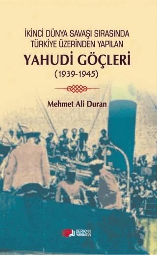 Kinci Dünya Savaşı Sırasında Türkiye Üzerinden Yapılan Yahudi Göçleri