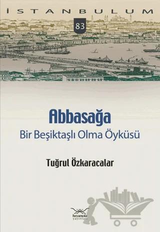 Abbasağa Bir Beşiktaşlı Olma Öyküsü