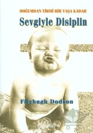 Doğumdan Yirmi Bir Yaşa Kadar Sevgiyle Disiplin