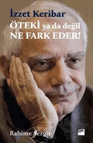 Öteki Ya Da Değil Ne Fark Eder? - İzzet Keribar